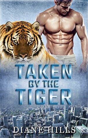 Taken by the Tiger by Diane Hills