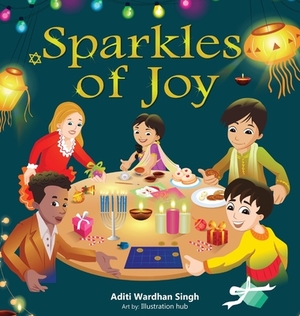 Sparkles of Joy: A Children's Book that Celebrates Diversity and Inclusion by Aditi Wardhan Singh