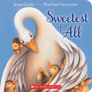 Sweetest of All by Jean Little, Marisol Sarrazin