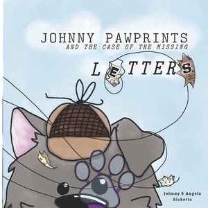 Johnny Pawprints and the Case of the Missing Letters by Johnny Ricketts