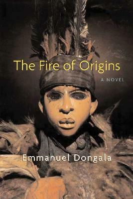 The Fire of Origins by Emmanuel Dongala