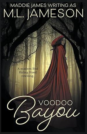 Voodoo Bayou by M.L. Jameson, Maddie James