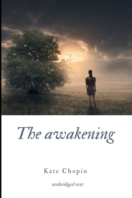 The Awakening: A novel by Kate Chopin by Kate Chopin