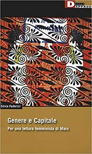 Genere e capitale. Per una lettura femminista di Marx by Silvia Federici, Anna Curcio