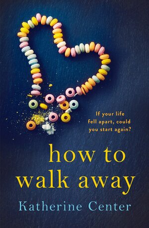 How to Walk Away by Katherine Center