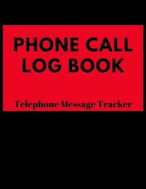 Phone Call Log Book: Telephone Message Tracker by Everyday Journal