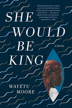 She Would Be King by Wayétu Moore