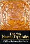 The New Islamic Dynasties: A Chronological and Genealogical Manual by Clifford Edmund Bosworth