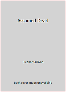 Assumed Dead by Eleanor Sullivan