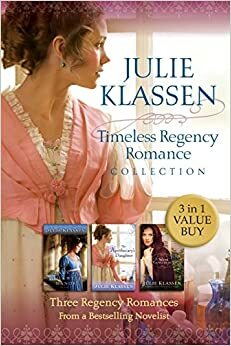 Timeless Regency Romance Collection: Three Regency Romances from a Bestselling Novelist by Julie Klassen