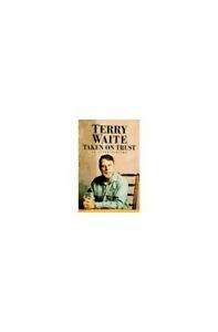 Taken on Trust: An Autobiography by Terry Waite