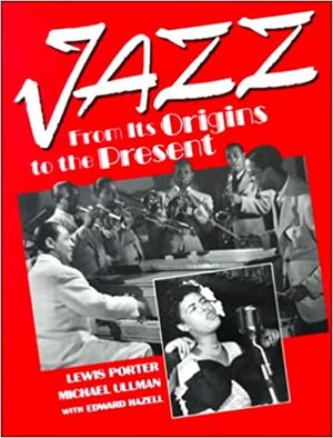 Jazz: From Its Origins to the Present by Lewis Porter