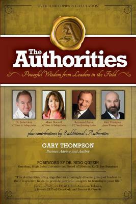 The Authorities - Gary Thompson: Powerful Wisdom from Leaders in the Field by Raymond Aaron, Marci Shimoff, John Gray