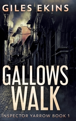 Gallows Walk (Inspector Yarrow Book 1) by Giles Ekins