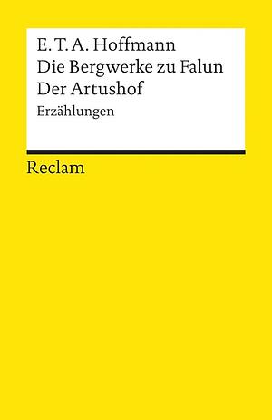 Die Bergwerke zu Falun, Der Artushof by E.T.A. Hoffmann