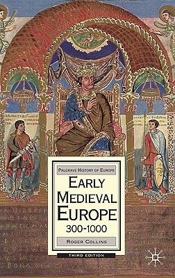 Early Medieval Europe, 300-1000 by Roger Collins