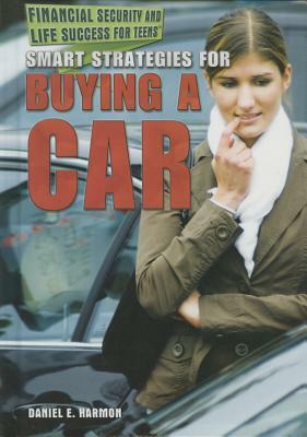 Smart Strategies for Buying a Car by Daniel E. Harmon