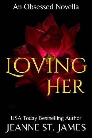 Loving Her by Jeanne St. James