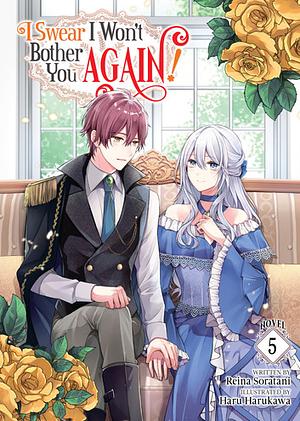 I Swear I Won't Bother You Again! Vol. 5 by Reina Soratani