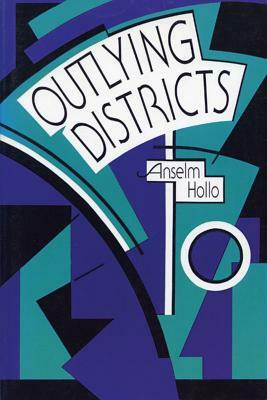 Outlying Districts by Anselm Hollo