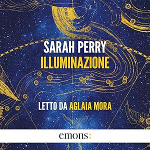 Illuminazione by Sarah Perry
