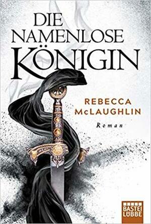 Die Namenlose Königin by Rebecca McLaughlin, Axel Franken