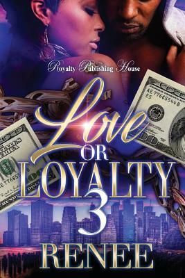 Love or Loyalty 3 by Renee