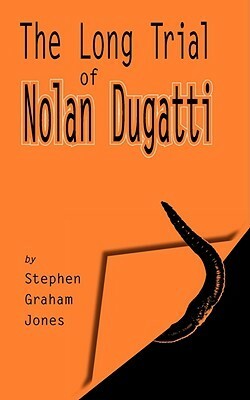 The Long Trial of Nolan Dugatti by Stephen Graham Jones