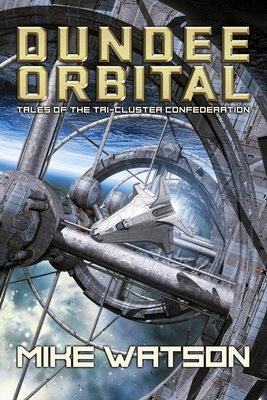 Dundee Orbital: Tales of the Tri-Cluster Confederation by Mike Watson