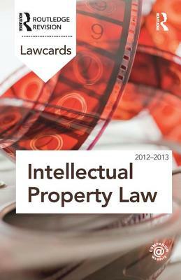 Intellectual Property Lawcards 2012-2013 by Routledge