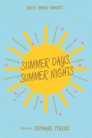 Summer Days, Summer Nights: Twelve Summer Romances by Stephanie Perkins