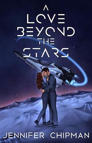 A Love Beyond the Stars by Jennifer Chipman