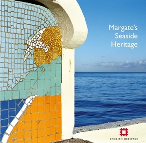 Margate's Seaside Heritage by Allan Brodie, Nigel Barker, Nick Dermott