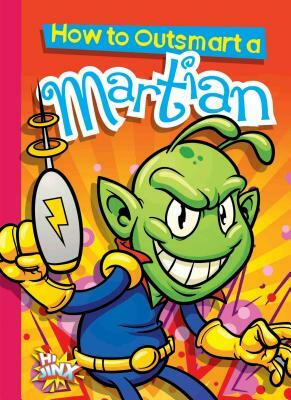 How to Outsmart a Martian by Eric Braun