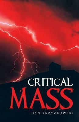 Critical Mass by Dan Krzyzkowski