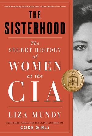 The Sisterhood: The Secret History of Women at the CIA by Liza Mundy