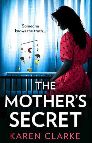 The Mother's Secret by Karen Clarke