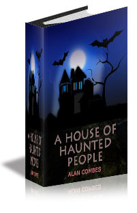 A House Of Haunted People by Alan Combes