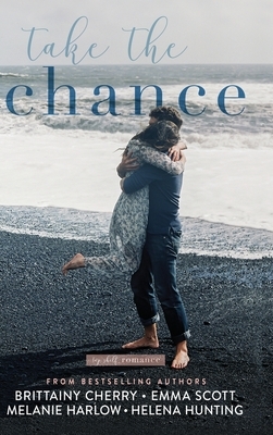 Take the Chance by Emma Scott, Melanie Harlow, Brittainy C. Cherry