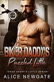 Biker Daddy's Puzzled Little: An Age Play, DDlg, Instalove, Standalone, Romance by Alice Newgate