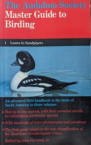 The Audubon Society Master Guide to Birding: Loons to Sandpipers by National Audubon Society, John Farrand