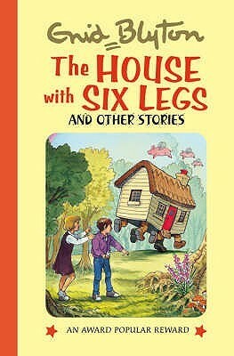 The House With Six Legs And Other Stories by Enid Blyton