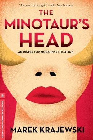 The Minotaur's Head: An Inspector Mock Investigation by Marek Krajewski, Danusia Stok