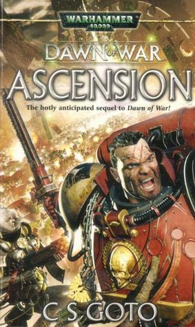 Dawn of War: Ascension by C.S. Goto