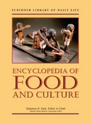 Encyclopedia of Food and Culture by William Woys Weaver, Solomon H. Katz