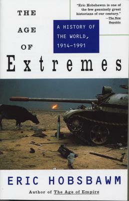 The Age of Extremes: A History of the World, 1914-1991 by Eric Hobsbawm