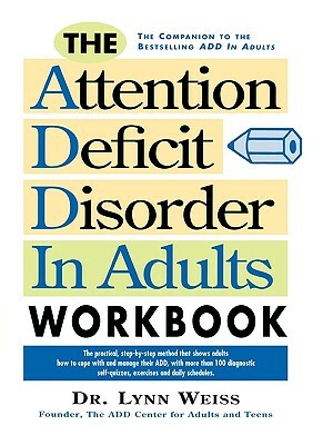 The Attention Deficit Disorder in Adults Workbook by Lynn Weiss