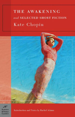 Awakening and Selected Short Fiction by Rachel Adams, Kate Chopin