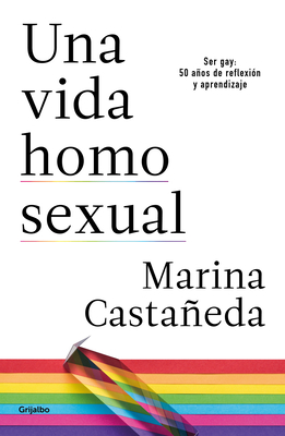 Una Vida Homosexual by Marina Castañeda