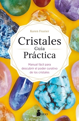 Cristales Guia Practica by Karen Frazier